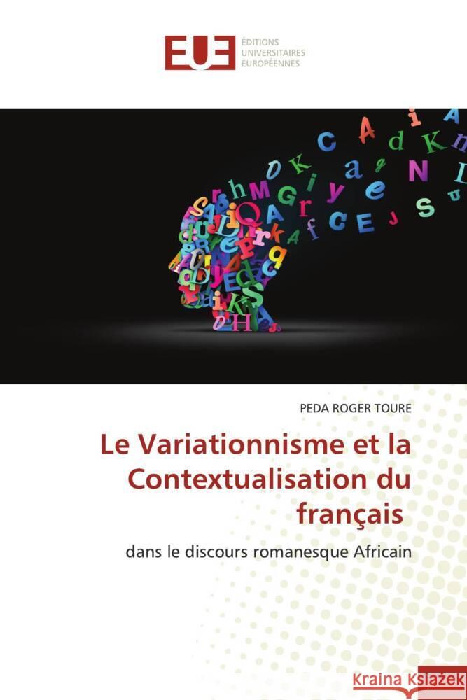 Le Variationnisme et la Contextualisation du fran?ais Peda Roger Toure 9786206707028 Editions Universitaires Europeennes - książka