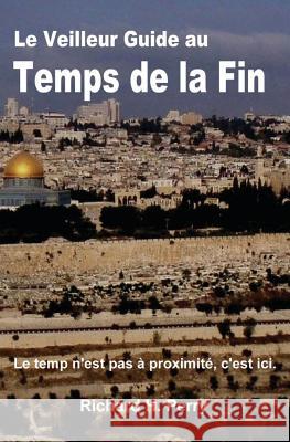 Le Veilleur Guide au Temps de la Fin Perry, Richard H. 9781480179493 Createspace - książka