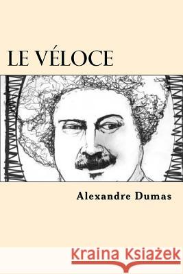 Le Veloce (French Edition) Dumas Alexandre 9781544031279 Createspace Independent Publishing Platform - książka