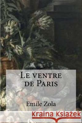 Le ventre de Paris Edibooks 9781532923142 Createspace Independent Publishing Platform - książka