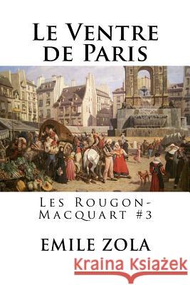 Le Ventre de Paris: Les Rougon-Macquart #3 Emile Zola Hollybooks 9781535029889 Createspace Independent Publishing Platform - książka