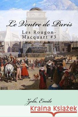 Le Ventre de Paris: Les Rougon-Macquart #3 Zola Emile Mybook 9781546573166 Createspace Independent Publishing Platform - książka