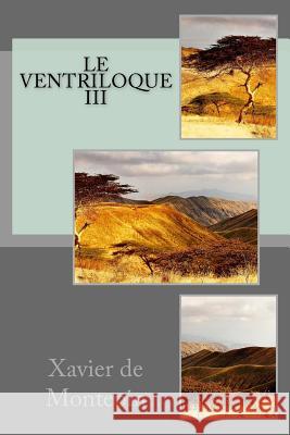 Le ventriloque III De Montepin, Xavier 9781530973781 Createspace Independent Publishing Platform - książka