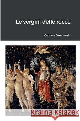 Le vergini delle rocce Gabriele D'Annunzio 9781291503906 Lulu Press Inc - książka