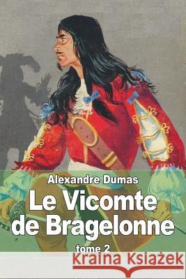 Le Vicomte de Bragelonne: Tome 2 Alexandre Dumas 9781505635645 Createspace - książka