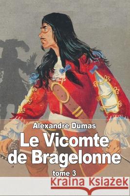 Le Vicomte de Bragelonne: Tome 3 Alexandre Dumas 9781505637328 Createspace - książka