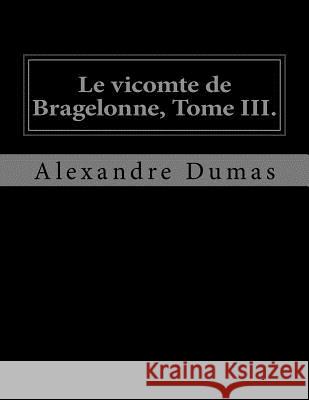 Le vicomte de Bragelonne, Tome III. La Cruz, Jhon 9781530746323 Createspace Independent Publishing Platform - książka