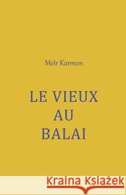 Le Vieux Au Balai Reuven Ari Meir Karmon 9781693228797 Independently Published - książka
