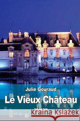 Le Vieux Château Gouraud, Julie 9781530930395 Createspace Independent Publishing Platform - książka