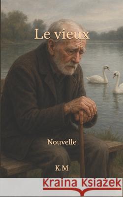 Le vieux: nouvelle K. M 9781980981145 Independently Published - książka