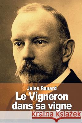 Le Vigneron dans sa vigne Renard, Jules 9781522986775 Createspace Independent Publishing Platform - książka