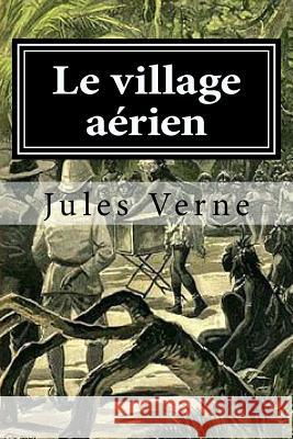 Le village aerien Hollybook 9781522731207 Createspace Independent Publishing Platform - książka