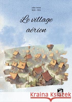 Le village a?rien Jules Verne 9783691046205 Lucid Page Media - książka