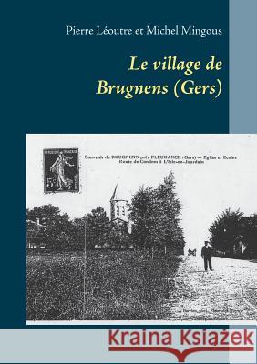 Le village de Brugnens (Gers) Pierre Leoutre Michel Mingous 9782322114146 Books on Demand - książka