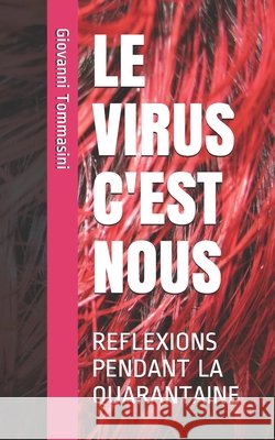 Le Virus c'Est Nous: Reflexions Pendant La Quarantaine Giovanni Tommasini 9798696693712 Independently Published - książka