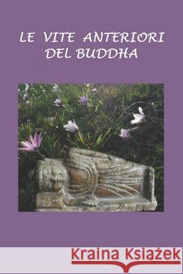 Le vite anteriori del Buddha Cecchini, Silvia 9781506149035 Createspace Independent Publishing Platform - książka
