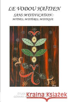 Le Vodou Haitien sans Mystification Ferere Phd, Gerard Alphonse 9780692470244 Editions Perledesantilles - książka