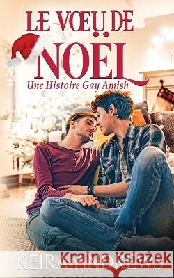 Le Voeu de No?l Keira Andrews 9781988260822 Ka Books - książka