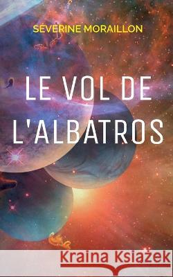 Le Vol de l\'Albatros S?verine Moraillon 9782322459803 Books on Demand - książka