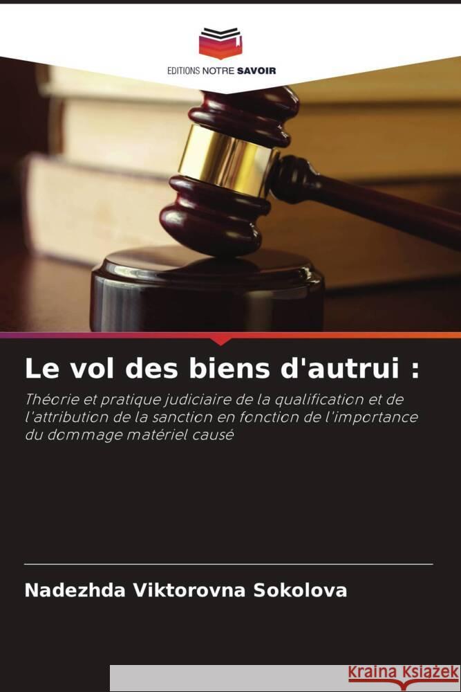 Le vol des biens d'autrui : Sokolova, Nadezhda Viktorovna 9786203142198 Editions Notre Savoir - książka