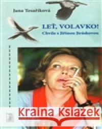 Leť volavko! Chvíle s Jiřinou Jiráskovou Jana TesaÅ™Ã­kovÃ¡ 9788087631959 Carpe diem - książka