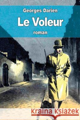 Le Voleur Georges Darien 9781514328958 Createspace - książka