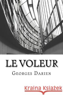 Le Voleur Georges Darien 9781515080138 Createspace Independent Publishing Platform - książka