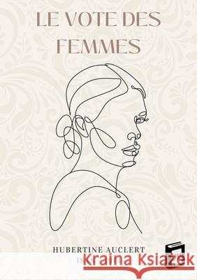 Le vote des femmes Hubertine Auclert 9783691046601 Lucid Page Media - książka