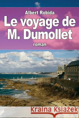 Le voyage de M. Dumollet Robida, Albert 9781516996520 Createspace - książka