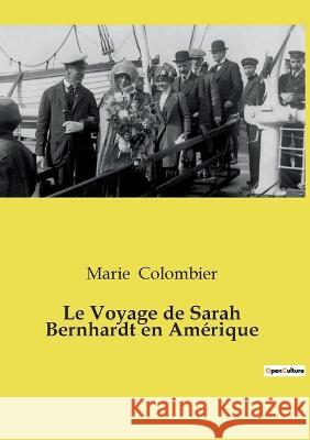 Le Voyage de Sarah Bernhardt en Amérique Marie Colombier 9782385088873 Culturea - książka
