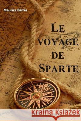 Le voyage de Sparte Barres, Maurice 9781979440394 Createspace Independent Publishing Platform - książka