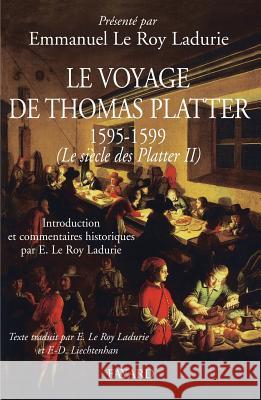 Le voyage de Thomas Platter 1595 - 1599 Le Roy Ladurie-E 9782213605470 Fayard - książka