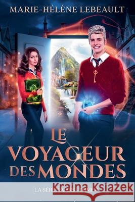 Le voyageur des mondes Marie-H?l?ne Lebeault 9781834190884 Beaches and Trails Publishing - książka