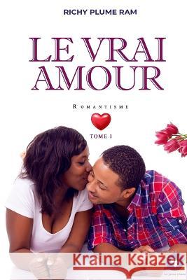 Le Vrai Amour: Tome 1 Richy Plume Ram   9789956242696 La Jeune Plume Editions - książka