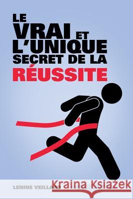 Le Vrai et l'Unique Secret de la Réussite Lenine Veillard 9781498459532 Xulon Press - książka