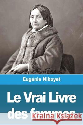 Le Vrai Livre des femmes Eug?nie Niboyet 9783988810014 Prodinnova - książka