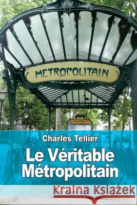 Le Véritable Métropolitain Tellier, Charles 9781530065431 Createspace Independent Publishing Platform - książka
