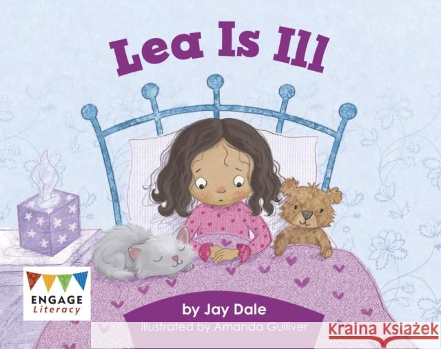 Lea is Ill Jay Dale, Kay Scott, Amanda Gulliver 9781398243170 Capstone Global Library Ltd - książka