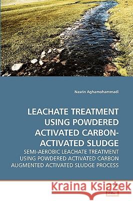 Leachate Treatment Using Powdered Activated Carbon- Activated Sludge Nasrin Aghamohammadi 9783639224603 VDM Verlag - książka