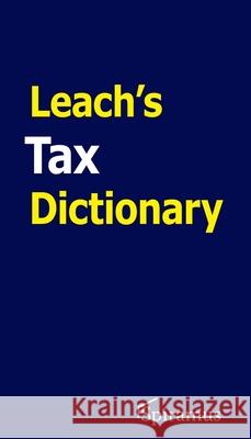 Leach's Tax Dictionary Robert Leach 9781913507190 Spiramus Press - książka