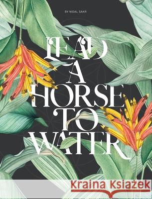 Lead A Horse To Water: True Story of Human Cell Nidal Sakr 9780578921952 Live Younger, Inc. - książka