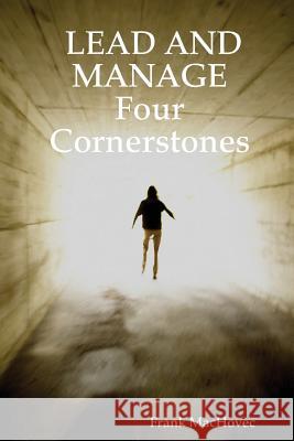 LEAD AND MANAGE Four Cornerstones Frank Machovec 9780615164106 Frank Machovec - książka