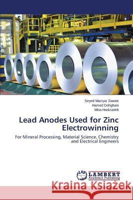 Lead Anodes Used for Zinc Electrowinning Sanaie Seyed Maziyar 9783659799211 LAP Lambert Academic Publishing - książka