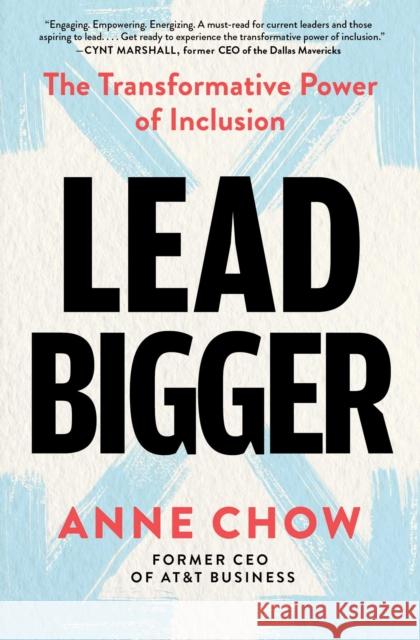Lead Bigger: The Transformative Power of Inclusion Anne Chow 9781668024010 Simon & Schuster - książka