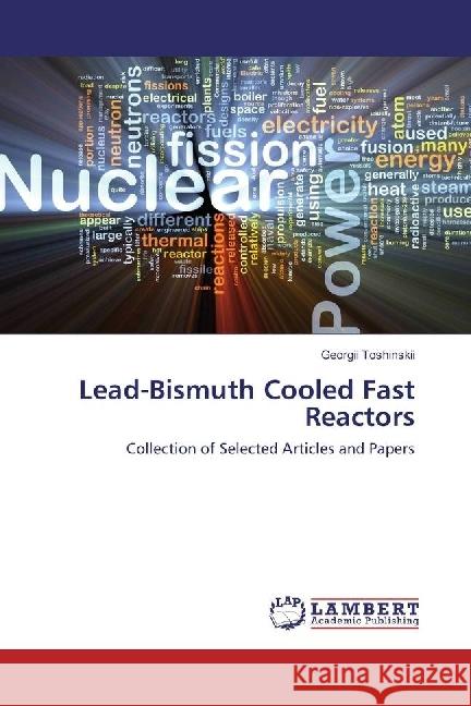 Lead-Bismuth Cooled Fast Reactors : Collection of Selected Articles and Papers Toshinskii, Georgii 9783330025615 LAP Lambert Academic Publishing - książka