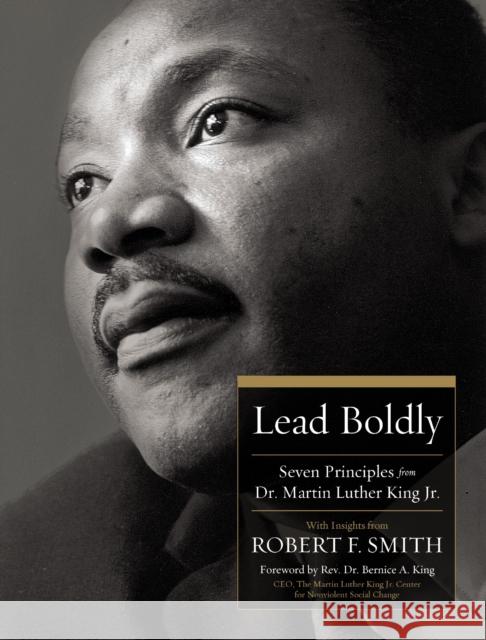 Lead Boldly: Seven Principles from Dr. Martin Luther King, Jr. Robert F. Smith 9781400244102 HarperCollins Leadership - książka