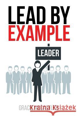 Lead by Example Gracie McCastler 9781683489160 Page Publishing, Inc. - książka