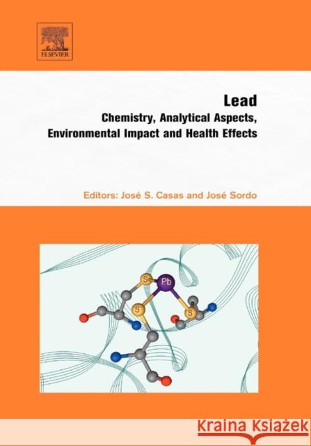 Lead: Chemistry, Analytical Aspects, Environmental Impact and Health Effects Casas, Jose S. 9780444529459 Elsevier Science & Technology - książka