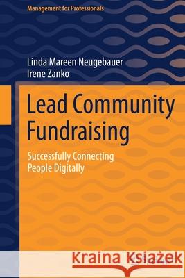 Lead Community Fundraising: Successfully Connecting People Digitally Linda Mareen Neugebauer Irene Zanko 9783030778484 Springer - książka