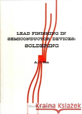 Lead Finishing in Semiconductor Devices: Soldering A. C. Tan 9789971506797 World Scientific Publishing Company - książka